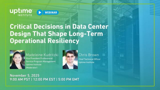 Webinar: Critical Decisions in Data Center Design That Shape Long-Term Operational Resiliency